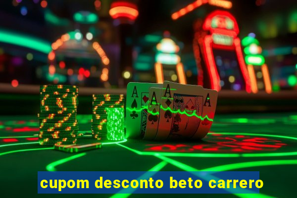 cupom desconto beto carrero